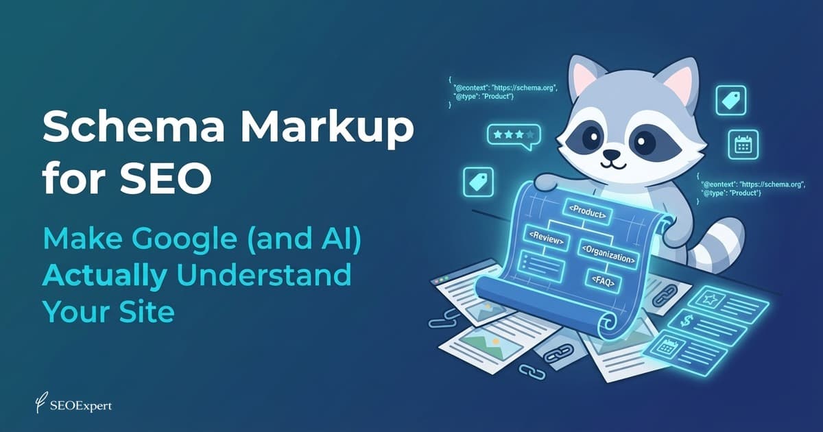 Schema Markup for SEO: Make Google (and AI) Actually Understand Your Site