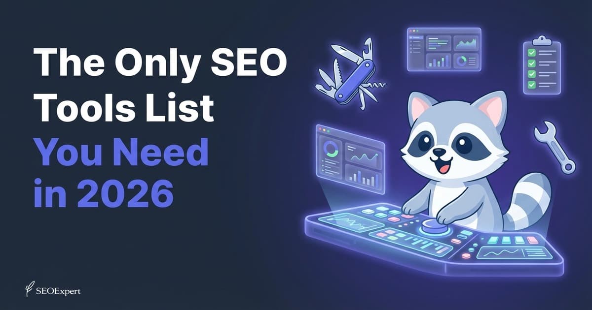 The Only SEO Tools List You Need in 2026