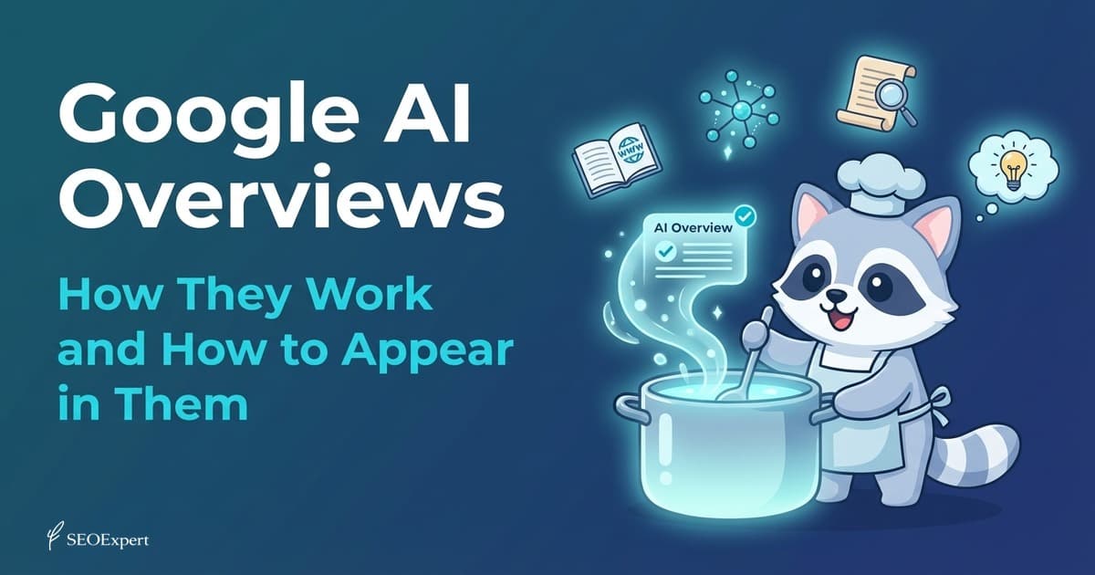 Google AI Overviews: How They Work and How to Appear in Them