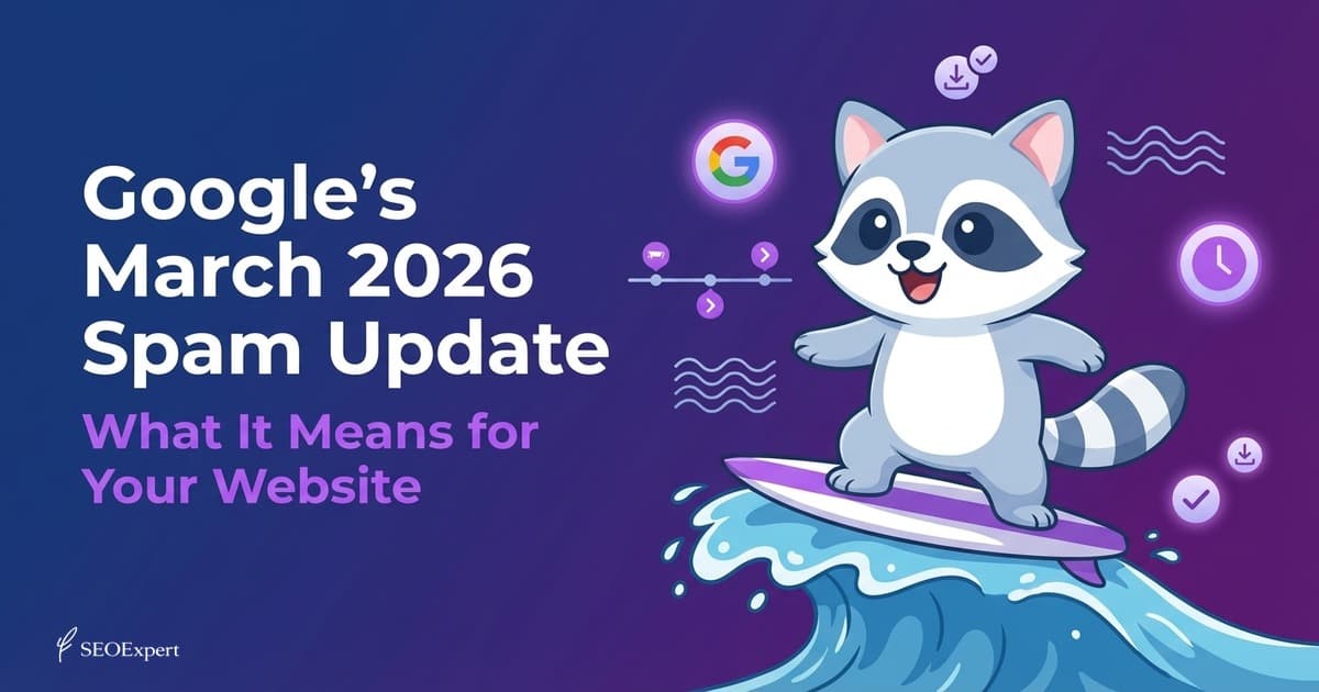 Google's March 2026 Spam Update: What It Means for Your Website