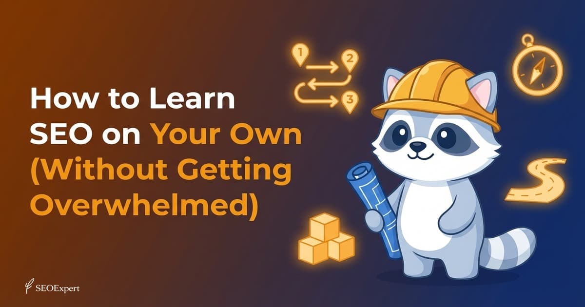 How to Learn SEO on Your Own (Without Getting Overwhelmed)