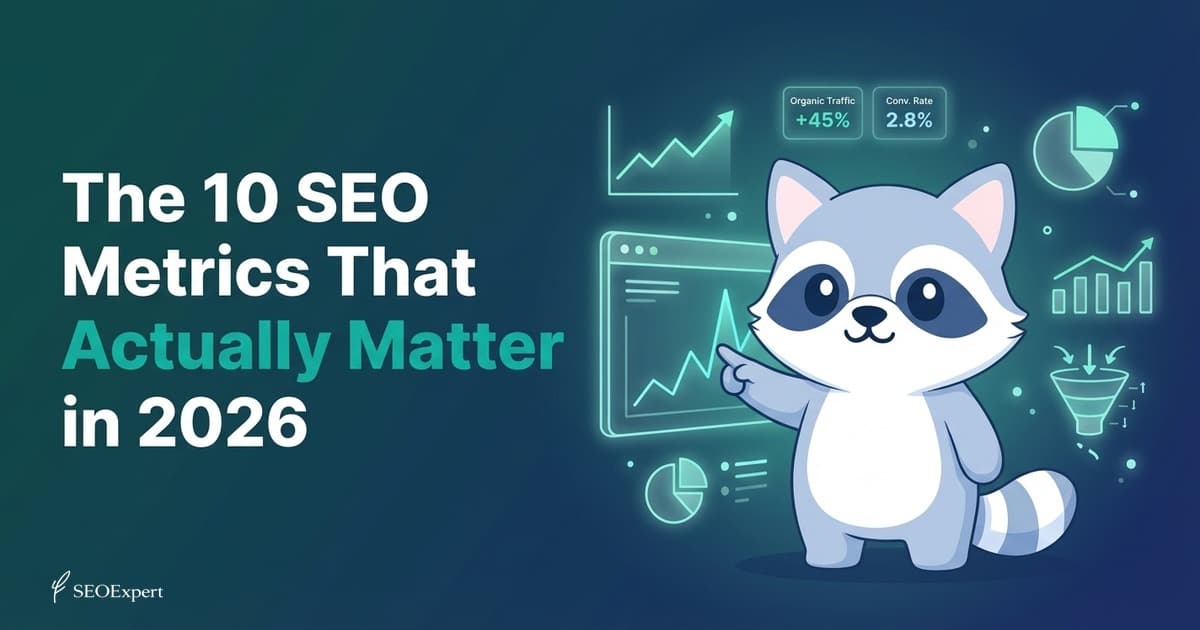 The 10 SEO Metrics That Actually Matter in 2026