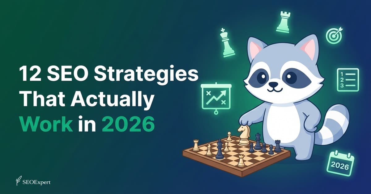12 SEO Strategies That Actually Work in 2026