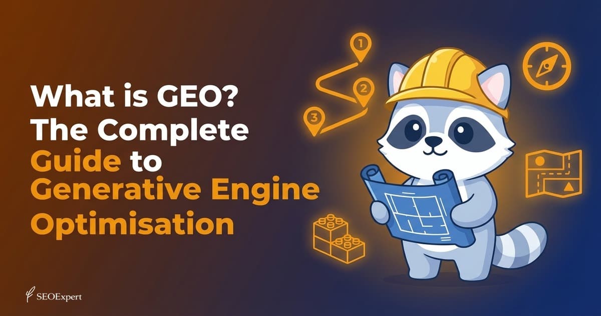 What is GEO? The Complete Guide to Generative Engine Optimisation