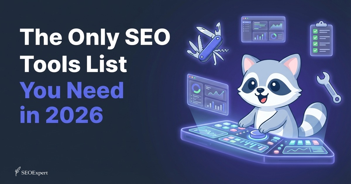 The Only SEO Tools List You Need in 2026